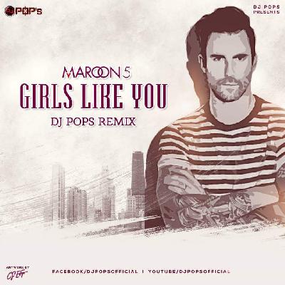 Maroon 5 - Girls Like You (Remix) Dj Pops